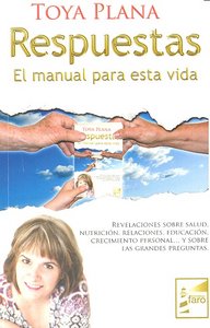 RESPUESTAS EL MANUAL PARA ESTA VIDA, de PLANA,TOYA | portada del libro