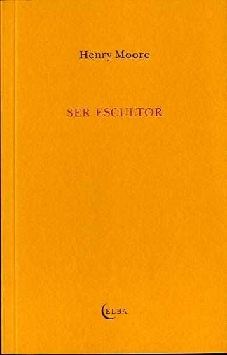 SER ESCULTOR, de MOORE, HENRY | portada del libro