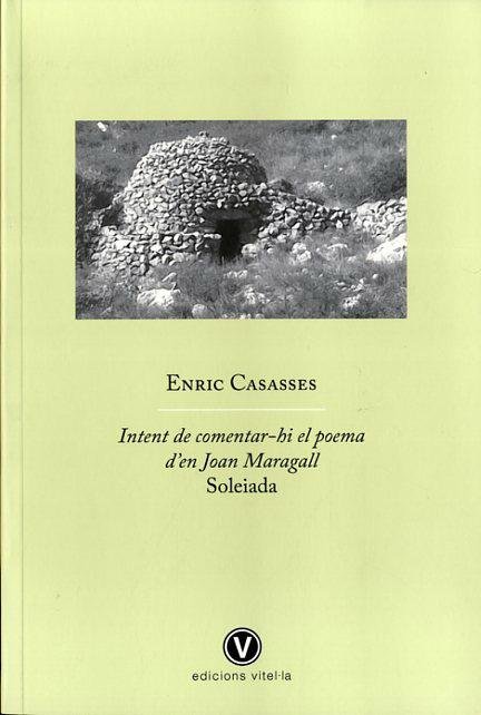 INTENT DE COMENTAR-HI EL POEMA D'EN JOAN MARAGALL SOLEIADA, de CASASSES, ENRIC | portada del libro