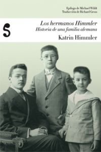 Los hermanos Himmler: historia de una familia alemana, de KATRIN HIMMLER | portada del libro