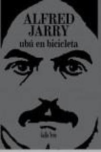 Ubú en bicicleta, de Jarry, Alfred | portada del libro