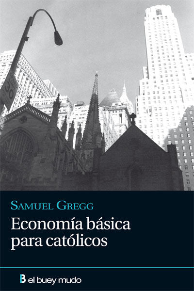 Economía básica para católicos, de Gregg, Samuel | portada del libro