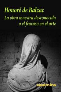 La obra maestra desconocida o el fracaso en el arte, de HONORé DE BALZAC | portada del libro
