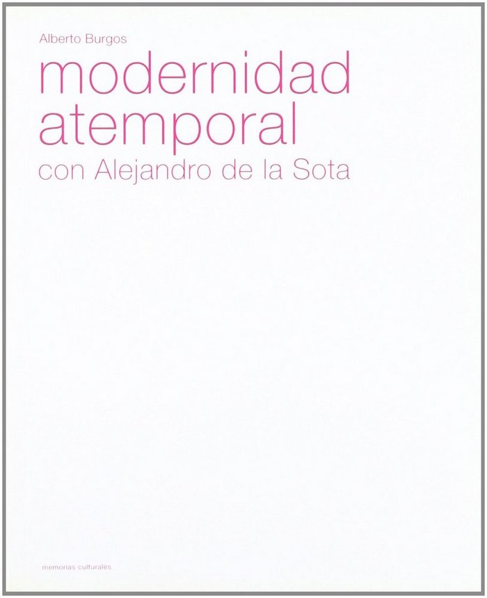 MODERNIDAD ATEMPORAL CON ALEJANDRO DE LA SOTA, de BURGOS | portada del libro