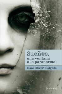 SUEÑOS, UNA VENTANA A LO PARANORMAL, de OLIVERT SALGADO | portada del libro