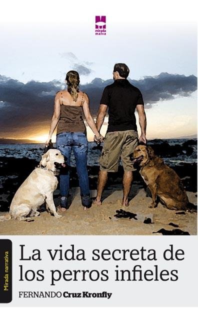 VIDA SECRETA DE LOS PERROS INFIELES, LA, de CRUZ KONFLY | portada del libro