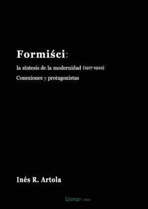 Formisci: la síntesis de la modernidad (1917-1922), de Ruiz Artola, Inés | portada del libro