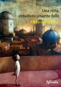Una niña estadísticamente feliz, de Hernández Barrios, Mildre | portada del libro