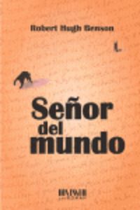 Señor del mundo, de HUGH BENSON ROBERT | portada del libro