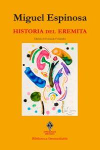 Historia del eremita, de MIGUEL ESPINOSA | portada del libro