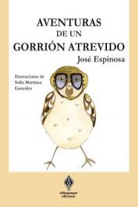 Aventuras de un gorrión travieso, de JOSé ESPINOSA MARTíNEZ | portada del libro