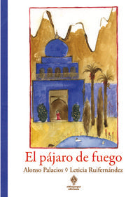 El pájaro de fuego, de Palacios Rozalén, Alonso | portada del libro