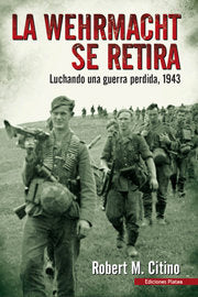 La Werhmacht se retira, de Robert M Citino | portada del libro