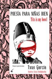 Poes¡a para niñas bien, de TXUS GARCíA | portada del libro