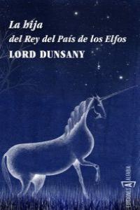 La hija del Rey del País de los Elfos, de Dunsany, Lord | portada del libro
