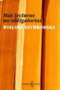 Más lecturas no obligatorias, de Szymborska, Wislawa | portada del libro