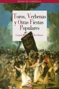 Toros, Verbenas y Otras Fiestas Populares, de De Jovellanos y Ramírez, Gaspar Melchor | portada del libro