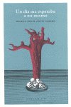 UN DIA ME ESPERABA A MI MISMO, de Miguel Ángel Ortiz Albero | portada del libro