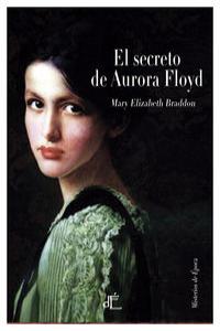 SECRETO DE AURORA FLOYD,EL, de Braddon | portada del libro