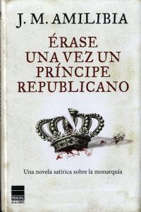 Érase una vez un príncipe republicano, de Amilibia, J.M. | portada del libro