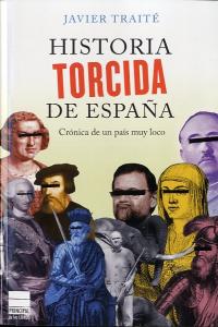 HISTORIA TORCIDA DE ESPAÑA, de Traité, Javier | portada del libro