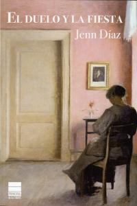 EL DUELO Y LA FIESTA, de Díaz, Jenn | portada del libro