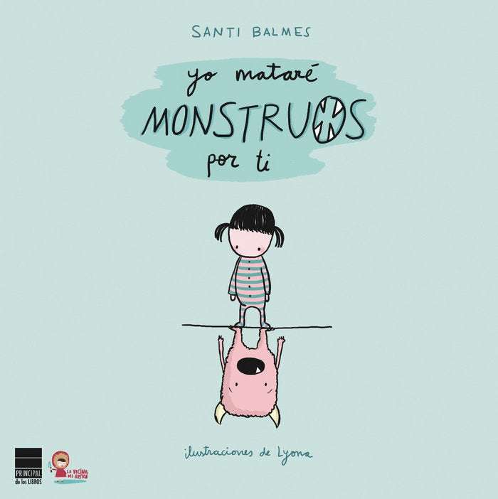 Yo mataré monstruos por ti, de Balmes, Santi | portada del libro