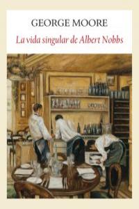 La singular vida de Albert Nobbs, de Moore, George | portada del libro
