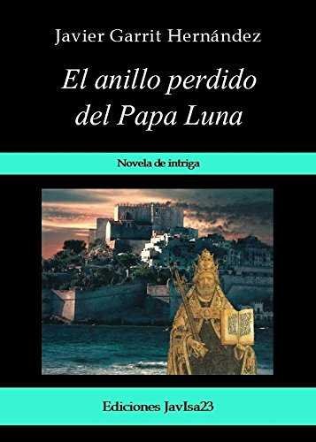 ANILLO PERDIDO DEL PAPA LUNA, EL, de GARRIT HERNANDEZ | portada del libro