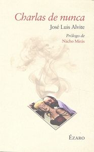 Charlas de nunca, de JOSé LUIS ALVITE | portada del libro