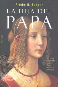 La hija del Papa, de BERGER, FREDERICK | portada del libro