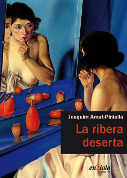 (CAT).24.RIBERA DESERTA, LA.(NARRATIVA), de AMAT-PINIELLA, JOAQUIM | portada del libro