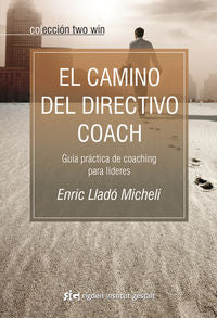 El camino del directivo coach, de Lladó Micheli, Enric | portada del libro