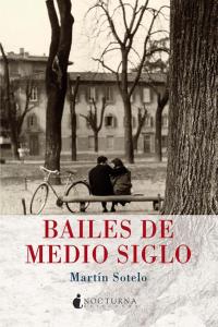 Bailes de medio siglo, de Martín Sotelo, Javier | portada del libro