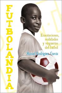 Futbolandia, de RODRIGUEZ GARCIA | portada del libro