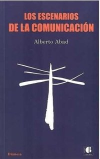 ESCENARIOS DE LA COMUNICACION, LOS, de ABAD FERNANDEZ, ALBERTO | portada del libro