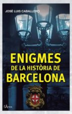 ENIGMES DE LA HISTÒRIA DE BARCELONA, de Varios autores | portada del libro