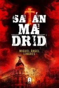 Satán Madrid, de LINARES, MIGUEL ANGEL | portada del libro