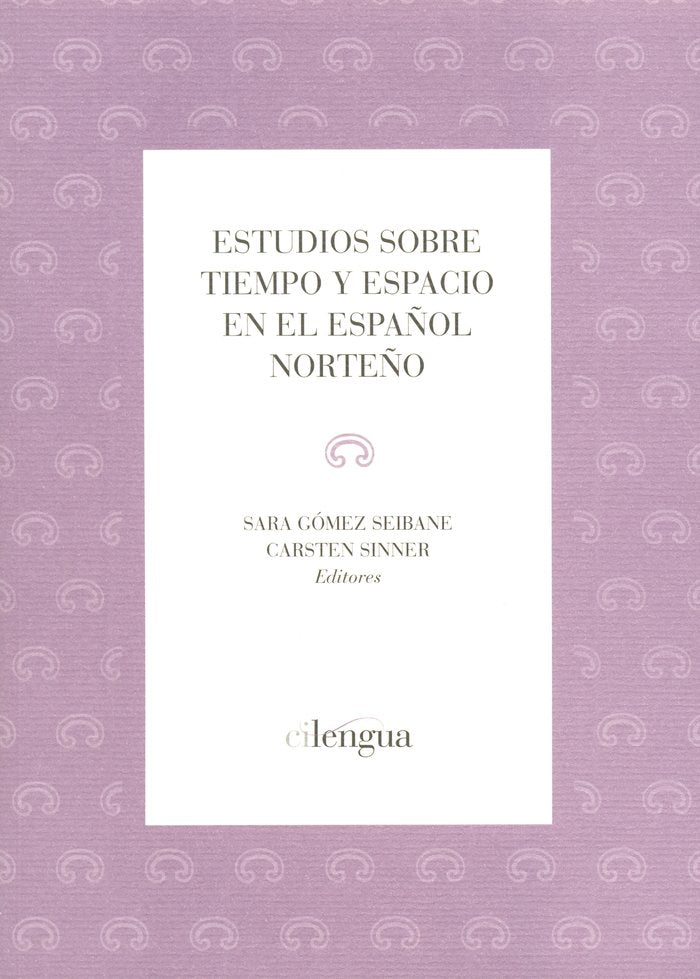 Estudios sobre tiempo y espacio en el español norteño, de Gómez Seibane, Sara | portada del libro