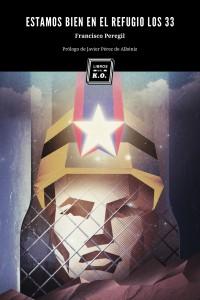 Estamos bien en el refugio los 33, de Peregil Pecellín, Francisco | portada del libro