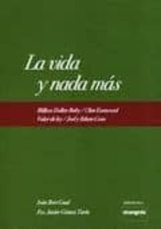 VIDA Y NADA MáS, LA, de BORT GUAL | portada del libro