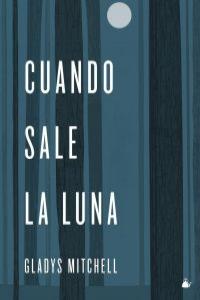 Cuando sale la luna, de GLADYS MITCHELL | portada del libro