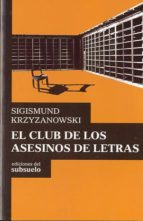 El club de los asesinos de letras, de Sigismund Krzyzanowski | portada del libro