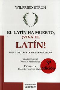 LATÍN HA MUERTO ¡VIVA EL LATÍN! -3ª EDICIÓN, de Stroh | portada del libro