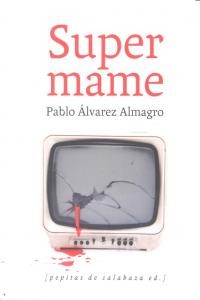 Supermame, de Álvarez Almagro, Pablo | portada del libro