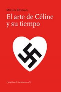 El arte de Céline y su tiempo, de Bounan, Michel | portada del libro