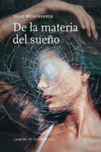 De la materia del sueño, de Monteverde Carreño, Julio | portada del libro