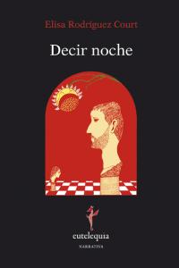 Decir noche, de Rodríguez Court, Elisa | portada del libro