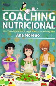 COACHING NUTRICIONAL PARA FLEXIVEGETARIANOS, VEGETARIANOS Y CRUDIVEGANOS, de MORENO, ANA | portada del libro