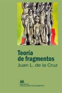 Teor¡a de fragmentos, de JUAN L. DE LA CRUZ | portada del libro